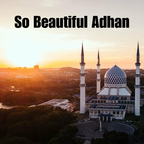 So Beautiful Adhan