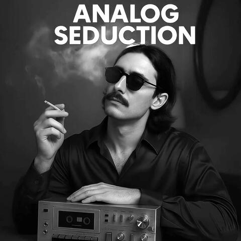 Analog Seduction