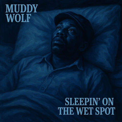 Muddy Wolf - Sleepin' on the Wet Spot