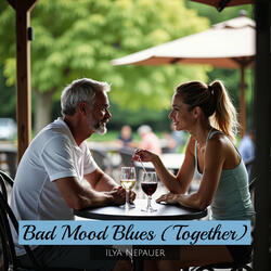 Bad Mood Blues (Together)