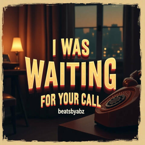 Waiting For Your Call