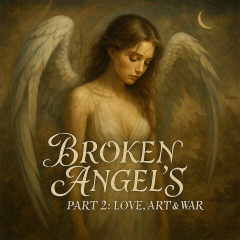Broken Angels Part 2: Love, Art & War