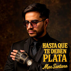 Hasta que te Deben Plata