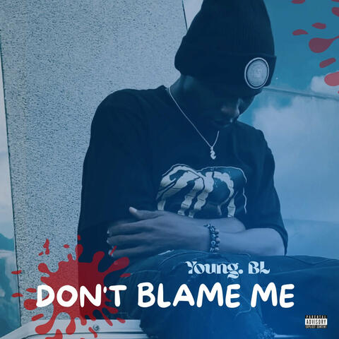 Don't Blame Me