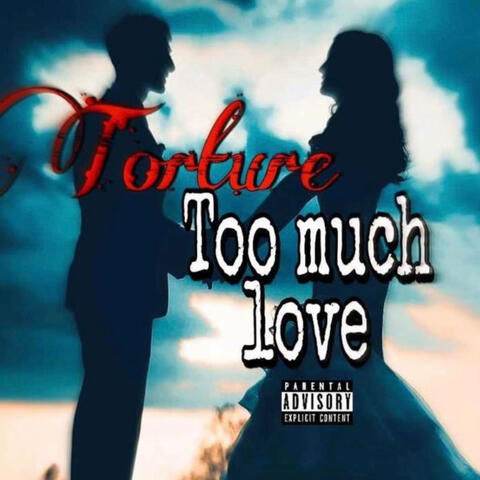 Too Much Love
