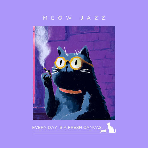 Every Day Is a Fresh Canvas.