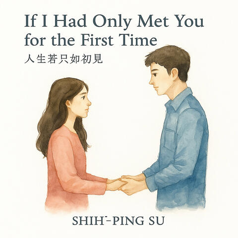If I Had Only Met You for the First Time