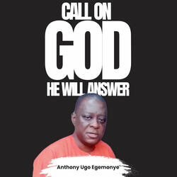 Call on God He Will Answer