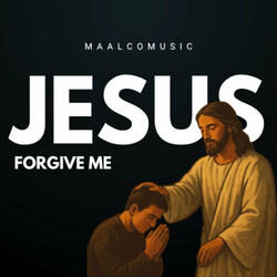 Jesus, Forgive Me !