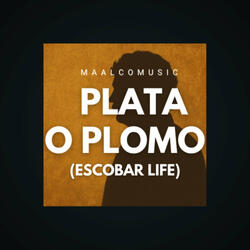Plata O Plomo (Escobar Life)