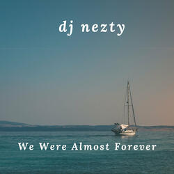 We Were Almost Forever