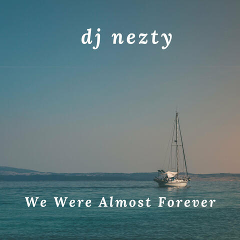 We Were Almost Forever