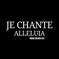 Je Chante Alleluia