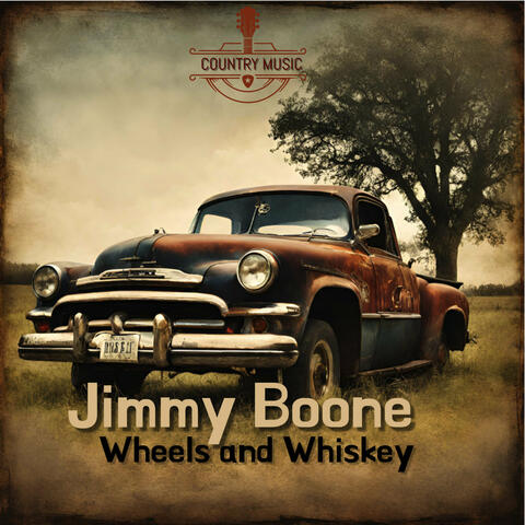 Jimmy Boone Wheels and Whiskey