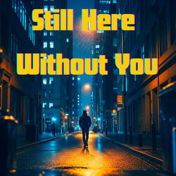 Still Here Without You 2.O