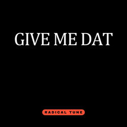 Give Me Dat