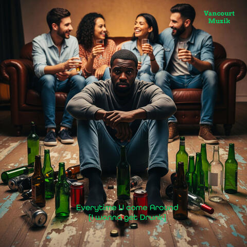 Every Time U Come Around [I Wanna Get Drunk]