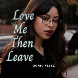Love Me Then Leave