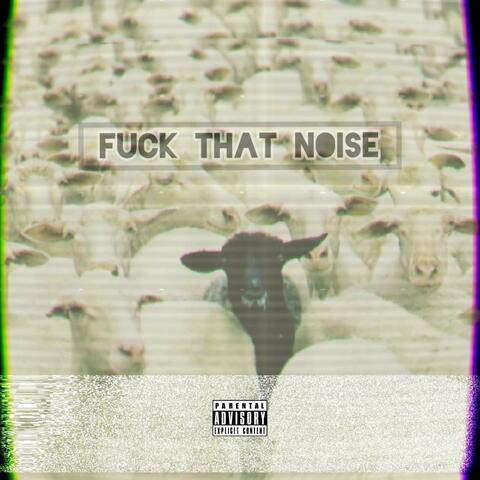 Fuck That Noise