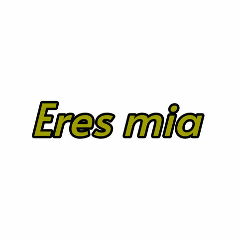 Eres mia