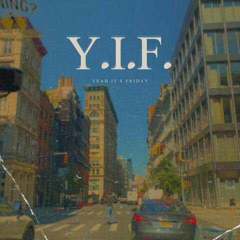 Y.I.F. (Yeah, It's Friday!)