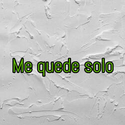 Me quede solo