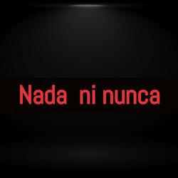 Nada ni nunca
