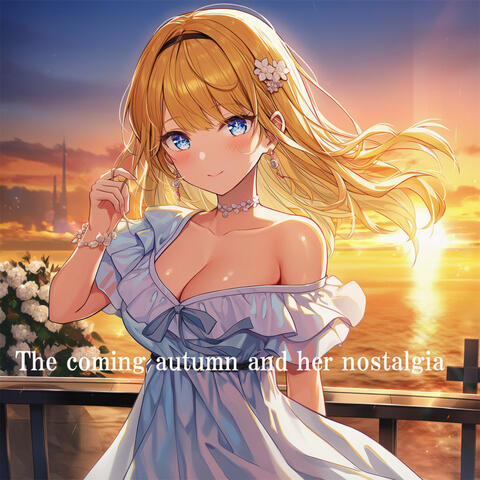 The Coming Autumn and Her Nostalgia