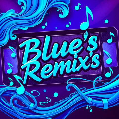 Blue's (Remix's)
