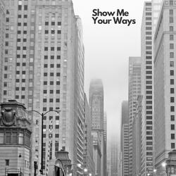 Show Me Your Ways