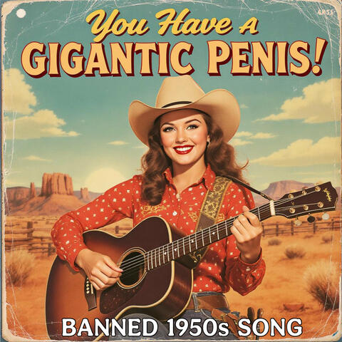You Have a Gigantic Penis (Banned 1950S Song)