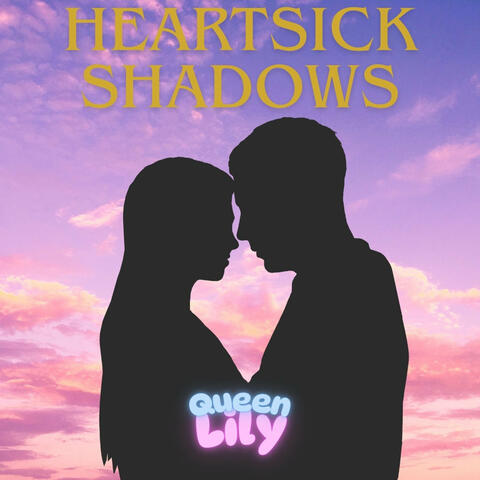 Heartsick Shadows