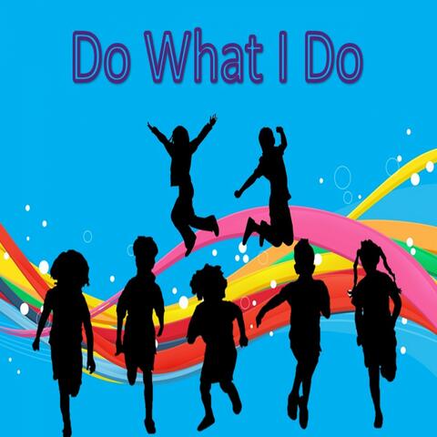 Do What I Do