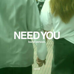 Need You