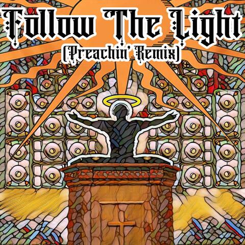 Follow the Light (Preachin' Remix)