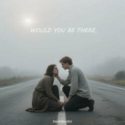 Would You Be There