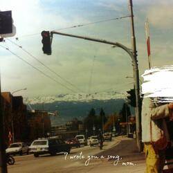 I Wrote You a Song, Mom.