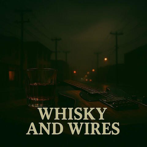Whiskey and Wires