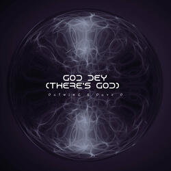 God Dey (There's God)