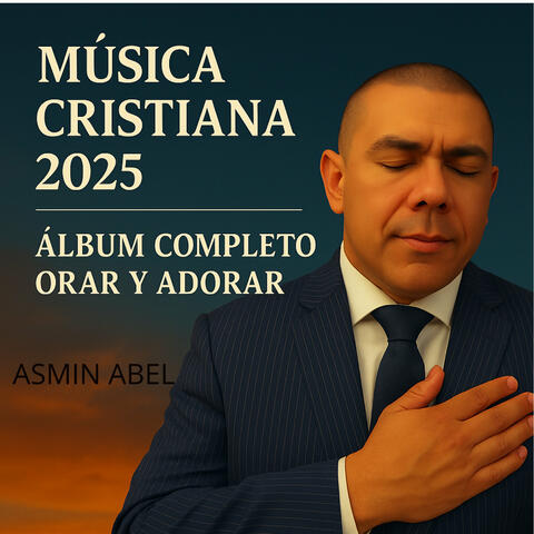Música Cristiana 2025 – Álbum Completo de Alabanza y Adoración para Orar