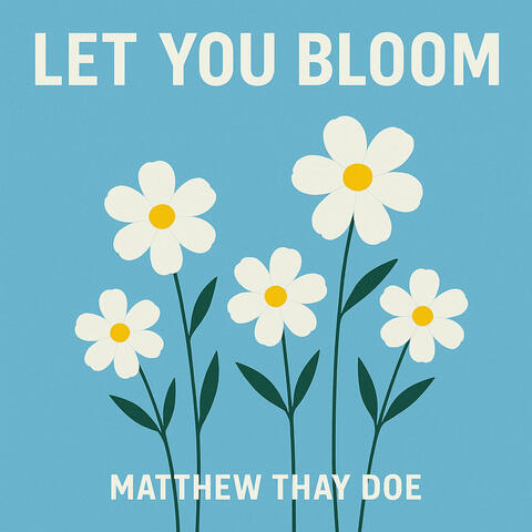 Let You Bloom