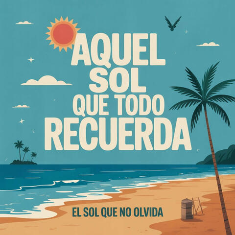 Aquel Sol Que Todo Recuerda