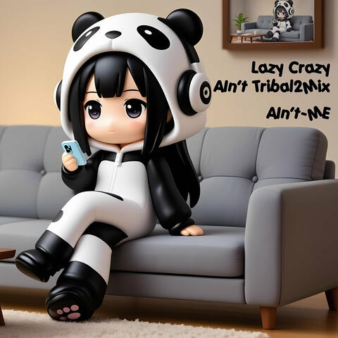 Lazy Crazy (Ain't Tribal2Mix)
