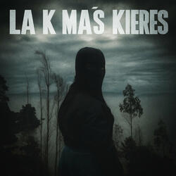 La k más quieres