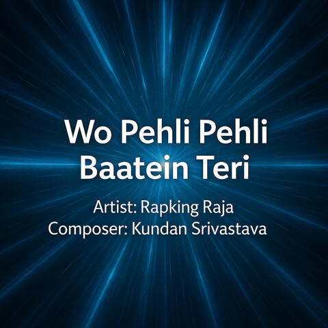 Wo Pehli Pehli Baatein Teri