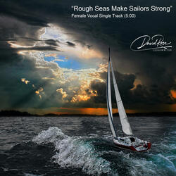 Rough Seas Make Sailors Strong