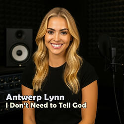 I Don't Need to Tell God
