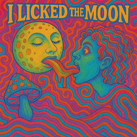 I Licked the Moon