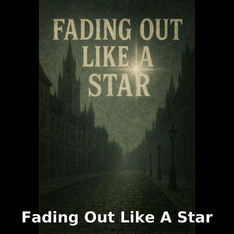 Fading out Like a Star