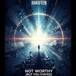 Not Worthy (But You Stayed)